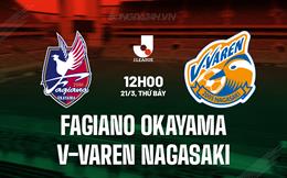 Nhận định Fagiano Okayama vs V-Varen Nagasaki 12h00 ngày 21/3 (VĐQG Nhật Bản 2026)