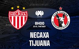 Nhận định - dự đoán Necaxa vs Tijuana 8h00 ngày 21/3 (VĐQG Mexico 2025/26)