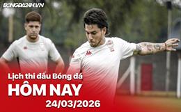 Lịch thi đấu, trực tiếp bóng đá hôm nay 24/03/2026 và rạng sáng ngày mai