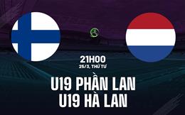 Nhận định U19 Phần Lan vs U19 Hà Lan 21h00 ngày 25/3 (Vòng loại U19 châu Âu 2026)