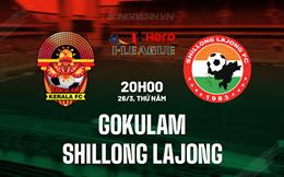 Nhận định Gokulam vs Shillong Lajong 20h00 ngày 26/3 (Hạng 2 Ấn Độ 2026)