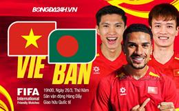 Nhận định Việt Nam vs Bangladesh (19h00 ngày 26/3): Bài test quan trọng trước giờ G
