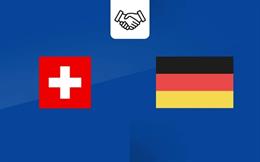 Nhận định Thụy Sĩ vs Đức 02h45 ngày 28/3 (Giao hữu quốc tế)
