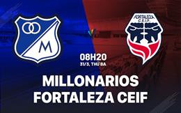 Nhận định bóng đá Millonarios vs Fortaleza CEIF 8h20 ngày 31/3 (VĐQG Colombia 2026)