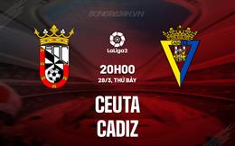Nhận định bóng đá Ceuta vs Cadiz 20h00 ngày 28/3 (Hạng 2 Tây Ban Nha 2025/26)