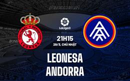 Nhận định Leonesa vs Andorra 21h15 ngày 29/3 (Hạng 2 Tây Ban Nha 2025/26)