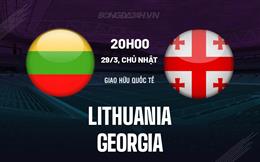 Nhận định bóng đá Lithuania vs Georgia 20h00 ngày 29/3 (Giao hữu quốc tế)