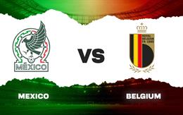 Nhận định Mexico vs Bỉ (8h00 ngày 1/4): Chờ một trận cầu sôi nổi