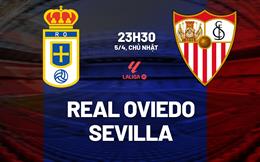 Nhận định bóng đá Real Oviedo vs Sevilla 23h30 ngày 5/4 (La Liga 2025/26)