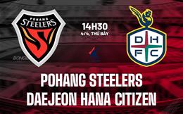 Nhận định bóng đá Pohang Steelers vs Daejeon 14h30 ngày 4/4 (VĐQG Hàn Quốc 2026)