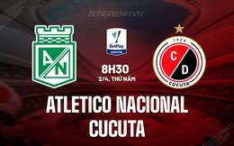 Nhận định Atletico Nacional vs Cucuta 8h30 ngày 2/4 (VĐQG Colombia 2026)