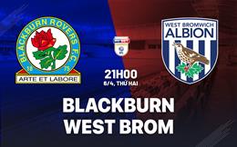 Nhận định bóng đá Blackburn vs West Brom 21h00 ngày 6/4 (Hạng Nhất Anh 2025/26)