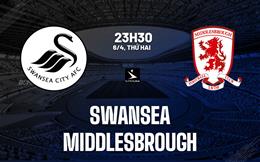 Nhận định Swansea vs Middlesbrough 23h30 ngày 6/4 (Hạng Nhất Anh 2025/26)