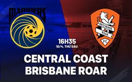 Nhận định Central Coast Mariners vs Brisbane Roar 16h35 ngày 10/4 (VĐQG Australia 2025/26)