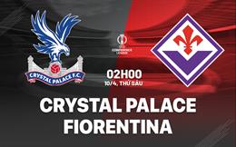 Nhận định Crystal Palace vs Fiorentina (2h00 ngày 10/4): Không dễ cho Đại bàng