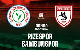 Nhận định bóng đá Rizespor vs Samsunspor 0h00 ngày 10/4 (VĐQG Thổ Nhĩ Kỳ 2025/26)