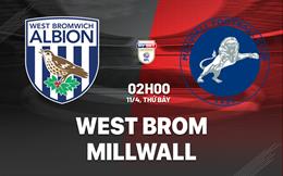 Nhận định West Brom vs Millwall 02h00 ngày 11/4 (Hạng Nhất Anh 2025/26)