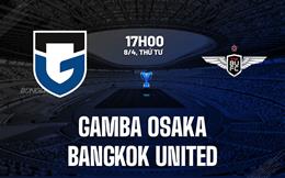 Nhận định Gamba Osaka vs Bangkok United 17h00 ngày 8/4 (AFC Champions League Two 2025/26)