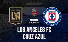 Nhận định Los Angeles FC vs Cruz Azul 9h00 ngày 8/4 (Concacaf Champions Cup 2026)