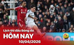 Lịch thi đấu, trực tiếp bóng đá hôm nay 11/04/2026: Liverpool vs Fulham