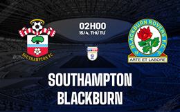 Nhận định bóng đá Southampton vs Blackburn 2h00 ngày 15/4 (Hạng Nhất Anh 2025/26)