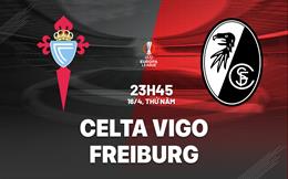 Nhận định Celta Vigo vs Freiburg 23h45 ngày 16/4 (Europa League 2025/26)