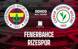 Nhận định bóng đá Fenerbahce vs Rizespor 0h00 ngày 18/4 (VĐQG Thổ Nhĩ Kỳ 2025/26)
