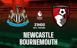 Nhận định Newcastle vs Bournemouth 21h00 ngày 18/4 (Premier League 2025/26)