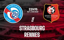 Nhận định Strasbourg vs Rennes 22h15 ngày 19/4 (Ligue 1 2025/26)