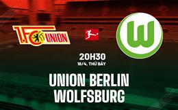 Nhận định Union Berlin vs Wolfsburg 20h30 ngày 18/4 (Bundesliga 2025/26)