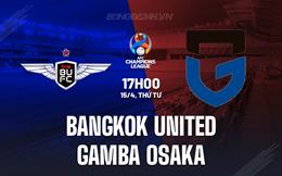 Nhận định Bangkok United vs Gamba Osaka 19h15 ngày 15/4 (AFC Champions League Two 2025/26)