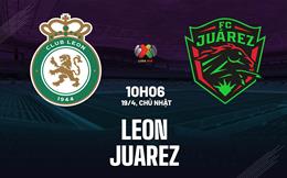 Nhận định bóng đá Leon vs Juarez 10h06 ngày 19/4 (VĐQG Mexico 2025/26)