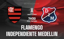 Nhận định Flamengo vs Independiente Medellin 7h30 ngày 17/4 (Copa Libertadores 2026)