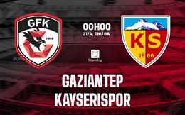 Nhận định bóng đá Gaziantep vs Kayserispor 0h00 ngày 21/4 (VĐQG Thổ Nhĩ Kỳ 2025/26)