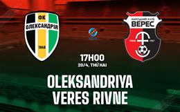 Nhận định bóng đá Oleksandriya vs Veres Rivne 17h00 ngày 20/4 (VĐQG Ukraine 2025/26)