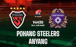 Nhận định Pohang Steelers vs Anyang 14h30 ngày 19/4 (VĐQG Hàn Quốc 2026)