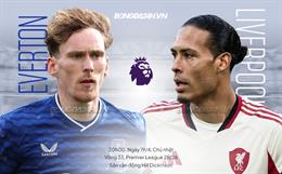 Nhận định Everton vs Liverpool (20h00 ngày 19/4): Derby khó lường