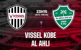 Nhận định bóng đá Vissel Kobe vs Al Ahli 23h15 ngày 20/4 (AFC Champions League Elite 2025/26)