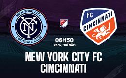 Nhận định New York City FC vs Cincinnati 6h30 ngày 23/4 (Nhà Nghề Mỹ 2026)
