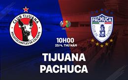 Nhận định bóng đá Tijuana vs Pachuca 10h00 ngày 23/4 (VĐQG Mexico 2025/26)