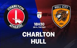 Nhận định bóng đá Charlton vs Hull 18h30 ngày 25/4 (Hạng Nhất Anh 2025/26)