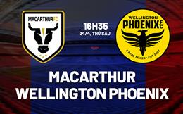Nhận định Macarthur vs Wellington Phoenix 16h35 ngày 24/4 (VĐQG Australia 2025/26)