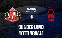 Nhận định Sunderland vs Nottingham (2h00 ngày 25/4): Khó lường