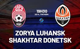 Nhận định Zorya Luhansk vs Shakhtar Donetsk 19h30 ngày 23/4 (VĐQG Ukraine 2025/26)