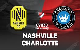 Nhận định bóng đá Nashville vs Charlotte 7h30 ngày 26/4 (Nhà nghề Mỹ 2026)