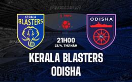 Nhận định Kerala Blasters vs Odisha 21h00 ngày 23/4 (VĐQG Ấn Độ 2025/26)