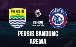 Nhận định Persib Bandung vs Arema 19h00 ngày 24/4 (VĐQG Indonesia 2025/26)