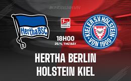 Nhận định Hertha Berlin vs Holstein Kiel 18h00 ngày 25/4 (Hạng 2 Đức 2025/26)