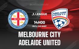 Nhận định Melbourne City vs Adelaide United 14h30 ngày 26/4 (VĐQG Australia 2025/26)