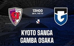 Nhận định Kyoto Sanga vs Gamba Osaka 13h00 ngày 29/4 (VĐQG Nhật Bản 2026)